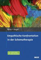 Neele Reiss, Friederike Vogel Empathische Konfrontation in der Schematherapie