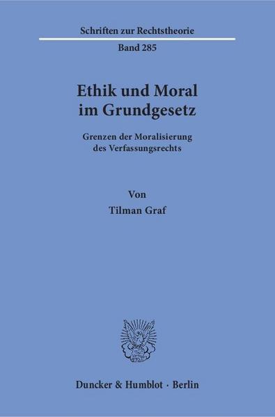 Tilman Graf Ethik und Moral im Grundgesetz.