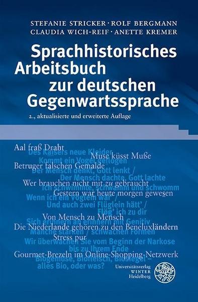 Stefanie Stricker, Rolf Bergmann, Claudia Wich-Reif, Anette  Sprachhistorisches Arbeitsbuch zur deutschen Gegenwartssprache