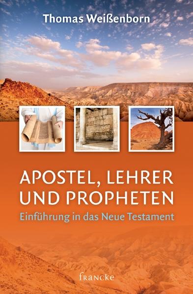 Thomas Weissenborn Apostel, Lehrer und Propheten