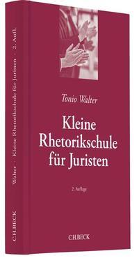 Tonio Walter Kleine Rhetorikschule für Juristen