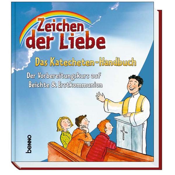 Annegret Beck, Kerstin Czwienczek, Claudia Franke, Susanne H Zeichen der Liebe - Das Katecheten-Handbuch
