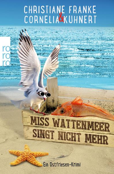 Christiane Franke, Cornelia Kuhnert Miss Wattenmeer singt nicht mehr / Ostfriesen-Krimi Bd.3