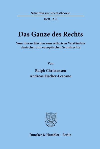 Ralph Christensen, Andreas Fischer-Lescano Das Ganze des Rechts.