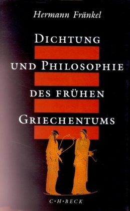 Hermann Fränkel Dichtung und Philosophie des frühen Griechentums