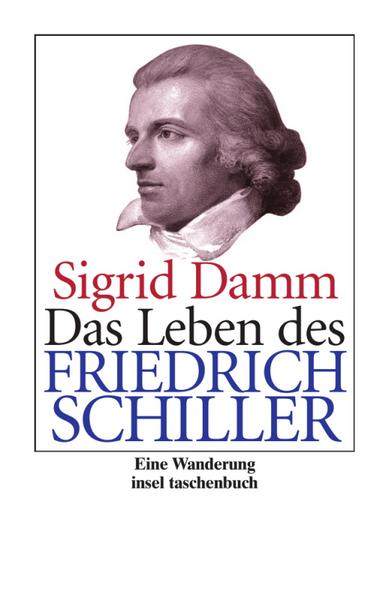 Sigrid Damm Das Leben des Friedrich Schiller