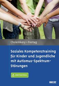 Hannah Cholemkery, Christine M. Freitag Soziales Kompetenztraining für Kinder und Jugendliche mit Autismus-Spektrum-Störungen