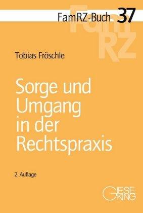 Tobias Fröschle Sorge und Umgang in der Rechtspraxis