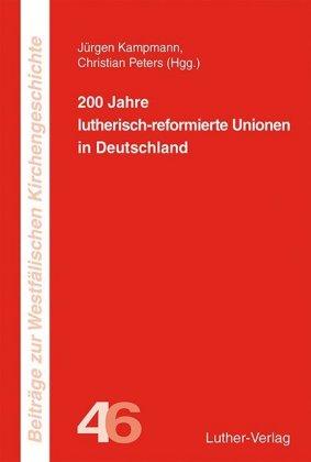 Luther-Verlag 200 Jahre lutherisch-reformierte Unionen
