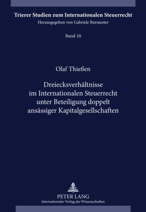 Olaf Thiessen Dreiecksverhältnisse im Internationalen Steuerrecht unter Beteiligung doppelt ansässiger Kapitalgesellschaften