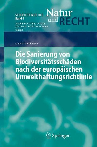 Carolin Kiess Die Sanierung von Biodiversitätsschäden nach der europäischen Umwelthaftungsrichtlinie