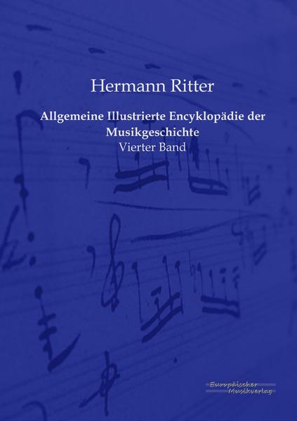 Hermann Ritter Allgemeine Illustrierte Encyklopädie der Musikgeschichte
