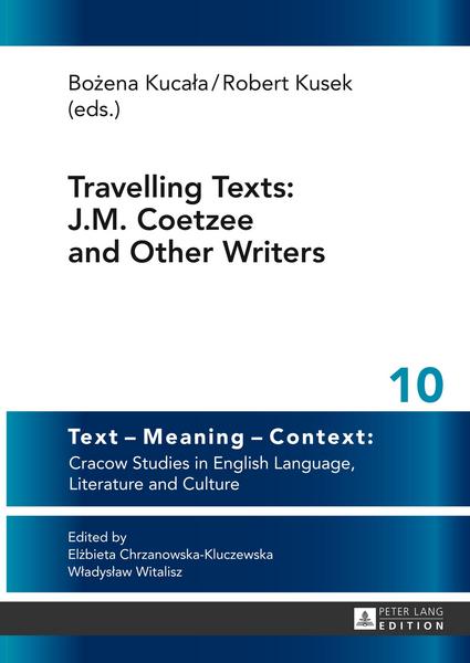 Robert Kusek, Bozena Kucala Travelling Texts: J.M. Coetzee and Other Writers
