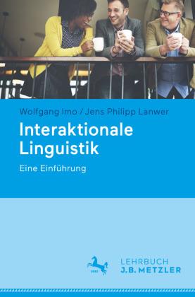 Wolfgang Imo, Jens Philipp Lanwer Interaktionale Linguistik