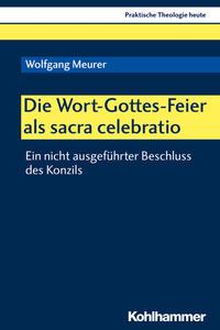 Wolfgang Meurer Die Wort-Gottes-Feier als sacra celebratio