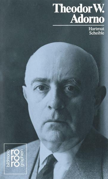 Hartmut Scheible Theodor W. Adorno