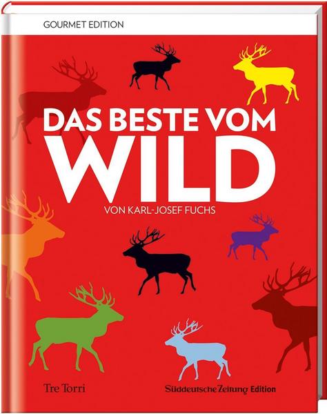 Karl-Josef Fuchs SZ Gourmet Edition: Das Beste vom Wild