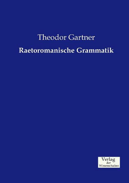 Theodor Gartner Raetoromanische Grammatik