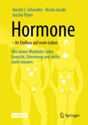 Harald J. Schneider, Nicola Jacobi, Joscha Thyen Hormone – ihr Einfluss auf mein Leben