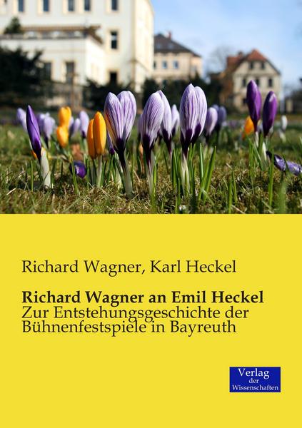 Richard Wagner, Karl Heckel Richard Wagner an Emil Heckel