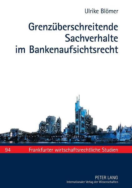 Ulrike Blömer Grenzüberschreitende Sachverhalte im Bankenaufsichtsrecht