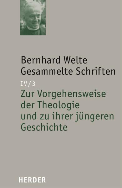 Bernhard Welte Gesammelte Schriften / Zur Vorgehensweise der Theologie und zu ihrer jüngeren Geschichte