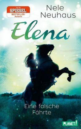 Nele Neuhaus Elena – Ein Leben für Pferde 6: Eine falsche Fährte