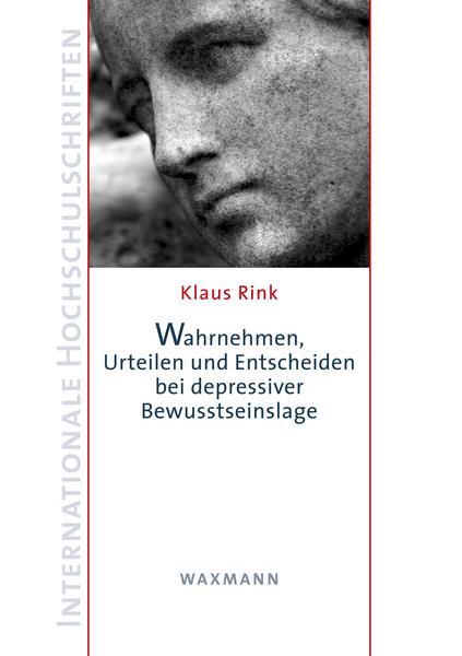 Klaus Rink Wahrnehmen, Urteilen und Entscheiden bei depressiver Bewusstseinslage