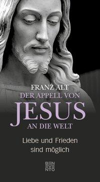 Franz Alt Der Appell von Jesus an die Welt