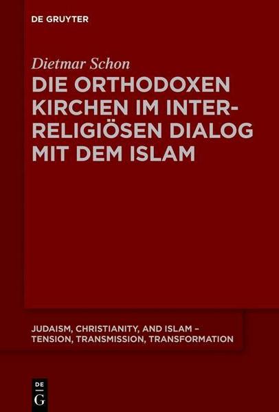 Dietmar Schon Die orthodoxen Kirchen im interreligiösen Dialog mit dem Islam