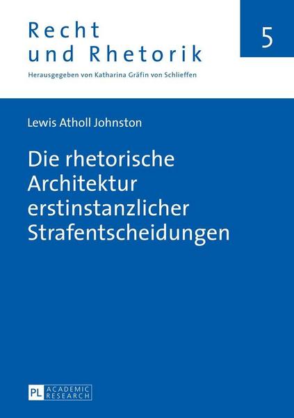 Lewis Atholl Johnston Die rhetorische Architektur erstinstanzlicher Strafentscheidungen