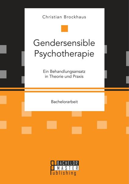 Christian Brockhaus Gendersensible Psychotherapie. Ein Behandlungsansatz in Theorie und Praxis