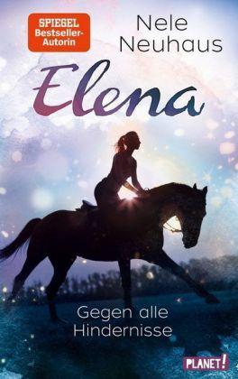 Nele Neuhaus Elena – Ein Leben für Pferde 1: Gegen alle Hindernisse