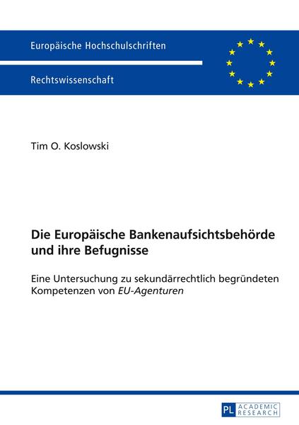 Tim Koslowski Die Europäische Bankenaufsichtsbehörde und ihre Befugnisse