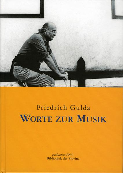 Friedrich Gulda Worte zur Musik