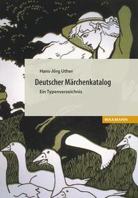 Hans-Jörg Uther Deutscher Märchenkatalog. Ein Typenverzeichnis