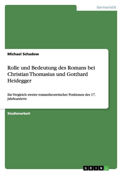 Michael Schadow Rolle und Bedeutung des Romans bei Christian Thomasius und Gotthard Heidegger