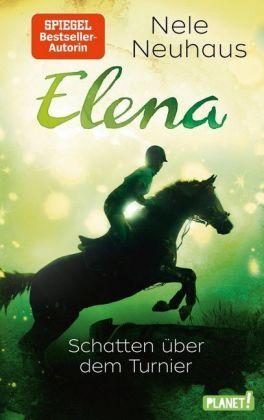 Nele Neuhaus Elena – Ein Leben für Pferde 3: Schatten über dem Turnier