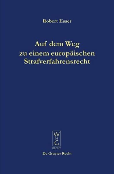 Robert Esser Auf dem Weg zu einem europäischen Strafverfahrensrecht