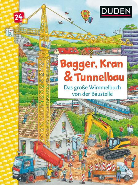 Christina Braun Duden 24+: Bagger, Kran und Tunnelbau. Das große Wimmelbuch von der Baustelle