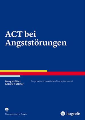 Georg H. Eifert, Andrew T. Gloster ACT bei Angststörungen