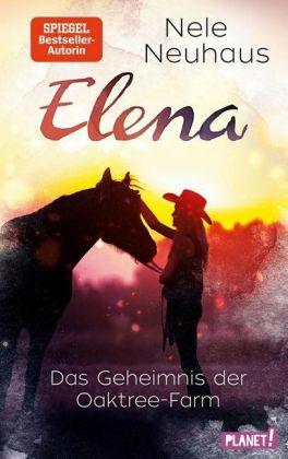 Nele Neuhaus Elena – Ein Leben für Pferde 4: Das Geheimnis der Oaktree-Farm