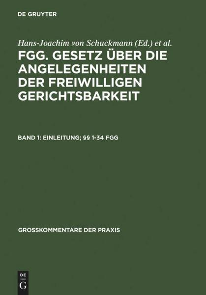 De Gruyter FGG. Gesetz über die Angelegenheiten der freiwilligen Gerichtsbarkeit / Einleitung; §§ 1-34 FGG
