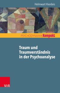 Helmwart Hierdeis Traum und Traumverständnis in der Psychoanalyse