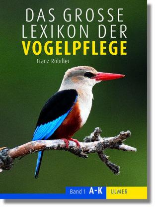 Franz Robiller Das große Lexikon der Vogelpflege