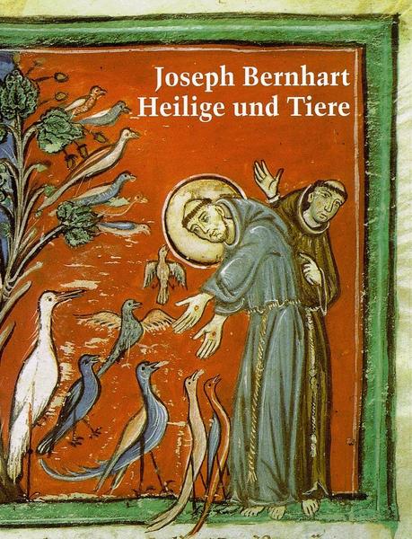 Joseph Bernhart Heilige und Tiere