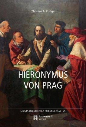 Thomas A. Fudge Hieronymus von Prag