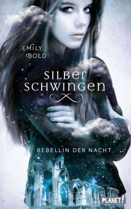 Emily Bold Silberschwingen 2: Rebellin der Nacht