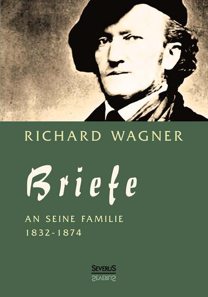Richard Wagner Briefe an seine Familie