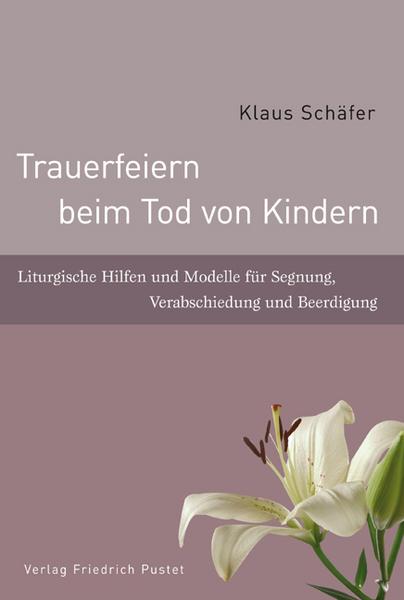 Klaus Schäfer Trauerfeiern beim Tod von Kindern